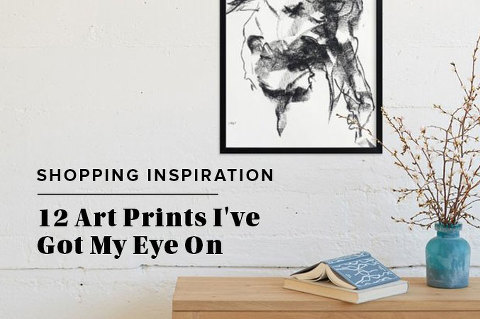 12 Art Prints I've Got My Eye On