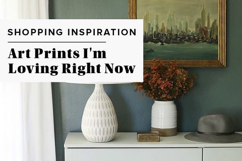 Art Prints I'm Loving Right Now